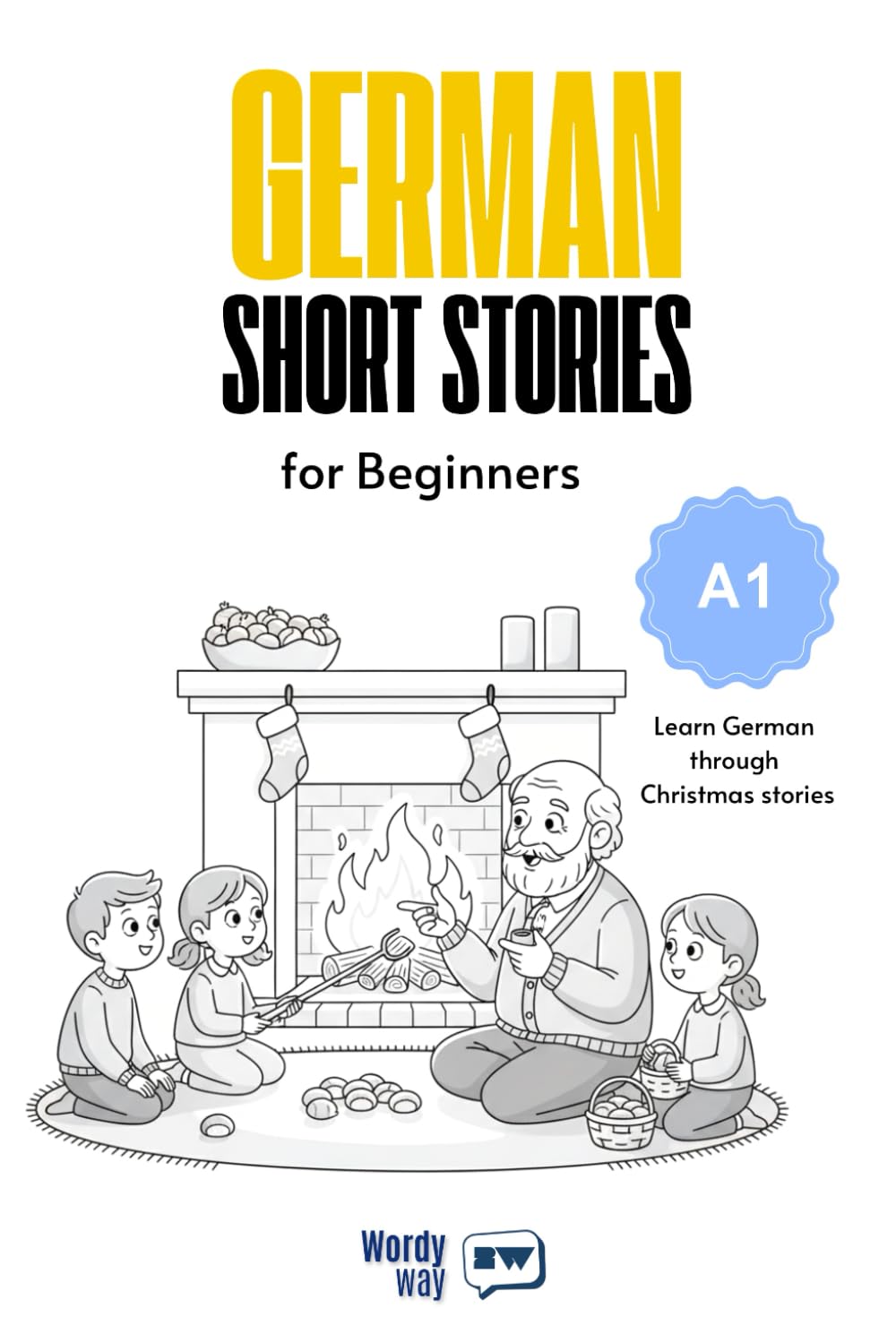 German Short Stories for Beginners - A1: Start German with 20 Christmas Stories, English Translations, Simple Questions, and Festive Vocabulary.