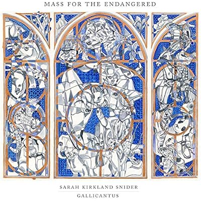 Sarah Kirkland Snider: Mass for the Endangered