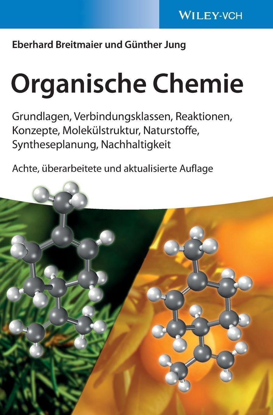 Organische Chemie: Grundlagen, Verbindungsklassen, Reaktionen, Konzepte, Molekülstruktur, Naturstoffe, Syntheseplanung, Nachhaltigkeit