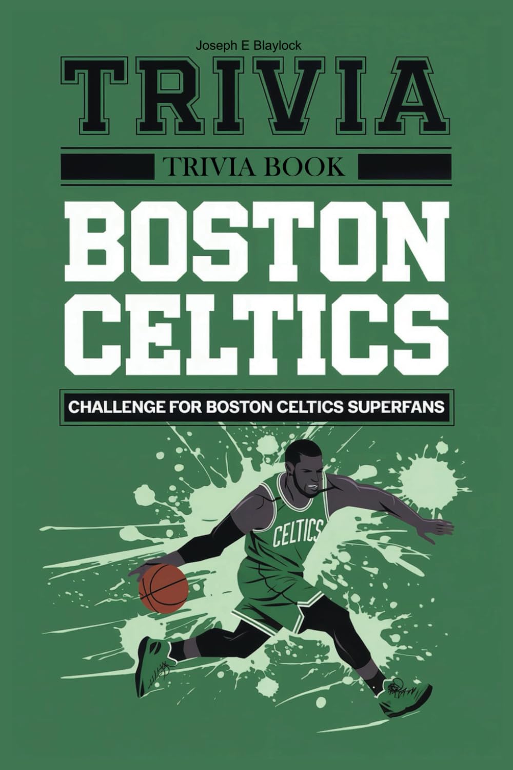 Boston Celtics Trivia Book: Challenge for Boston Celtics Superfans