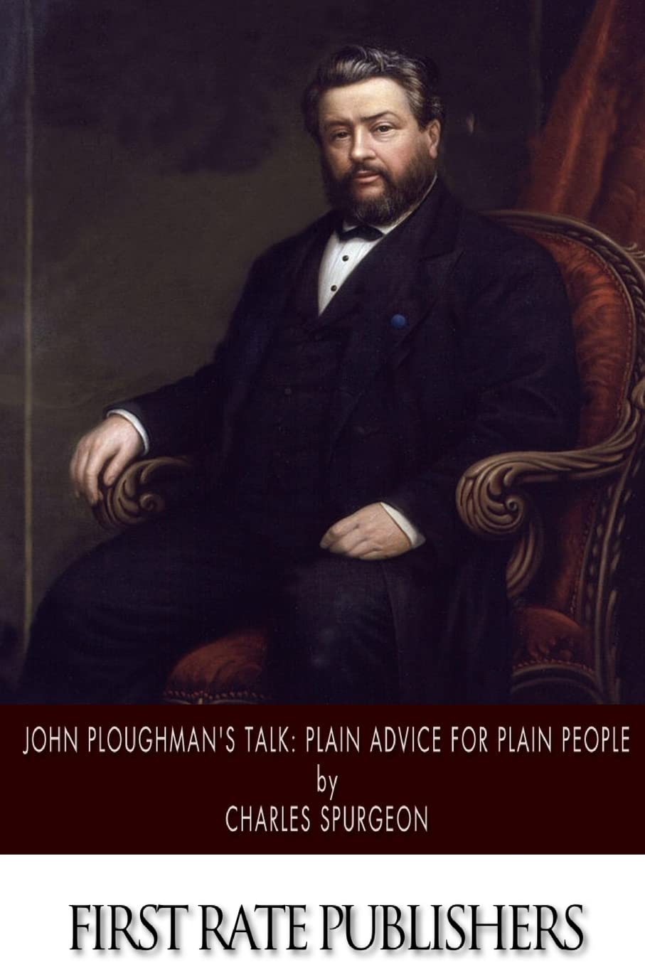 John Ploughman's Talk: Plain Advice for Plain People