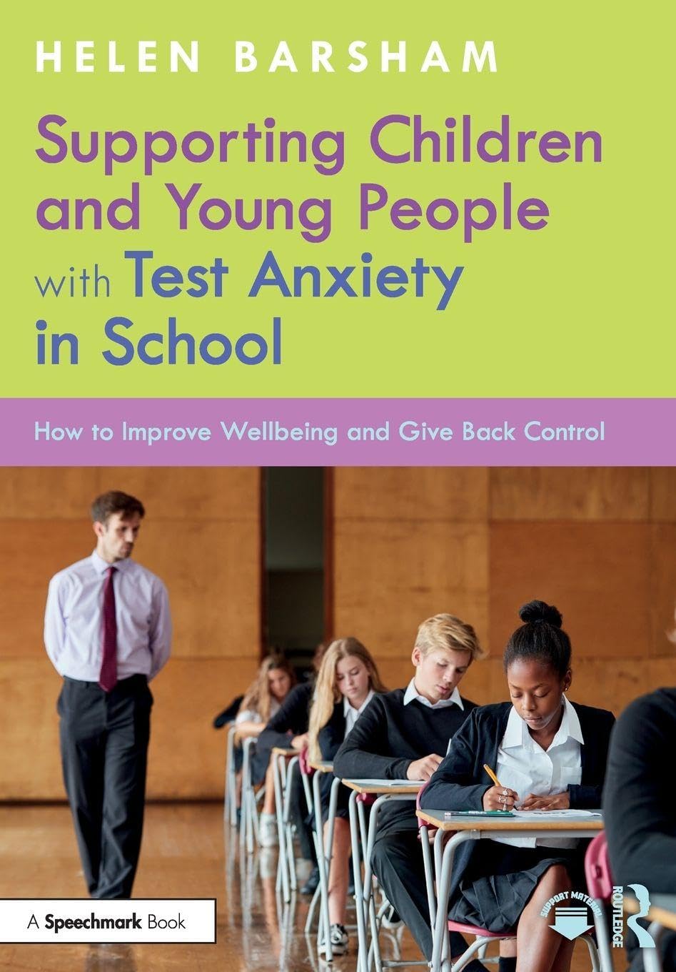 Supporting Children and Young People with Test Anxiety in School: How to Improve Wellbeing and Give Back Control