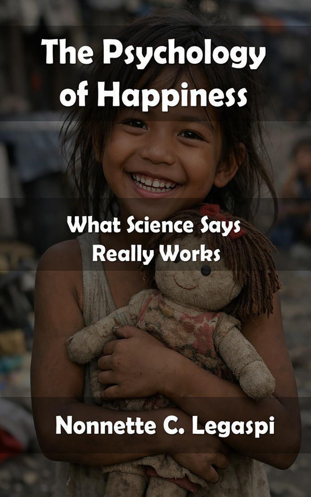 The Psychology of Happiness: What Science Says Really Works