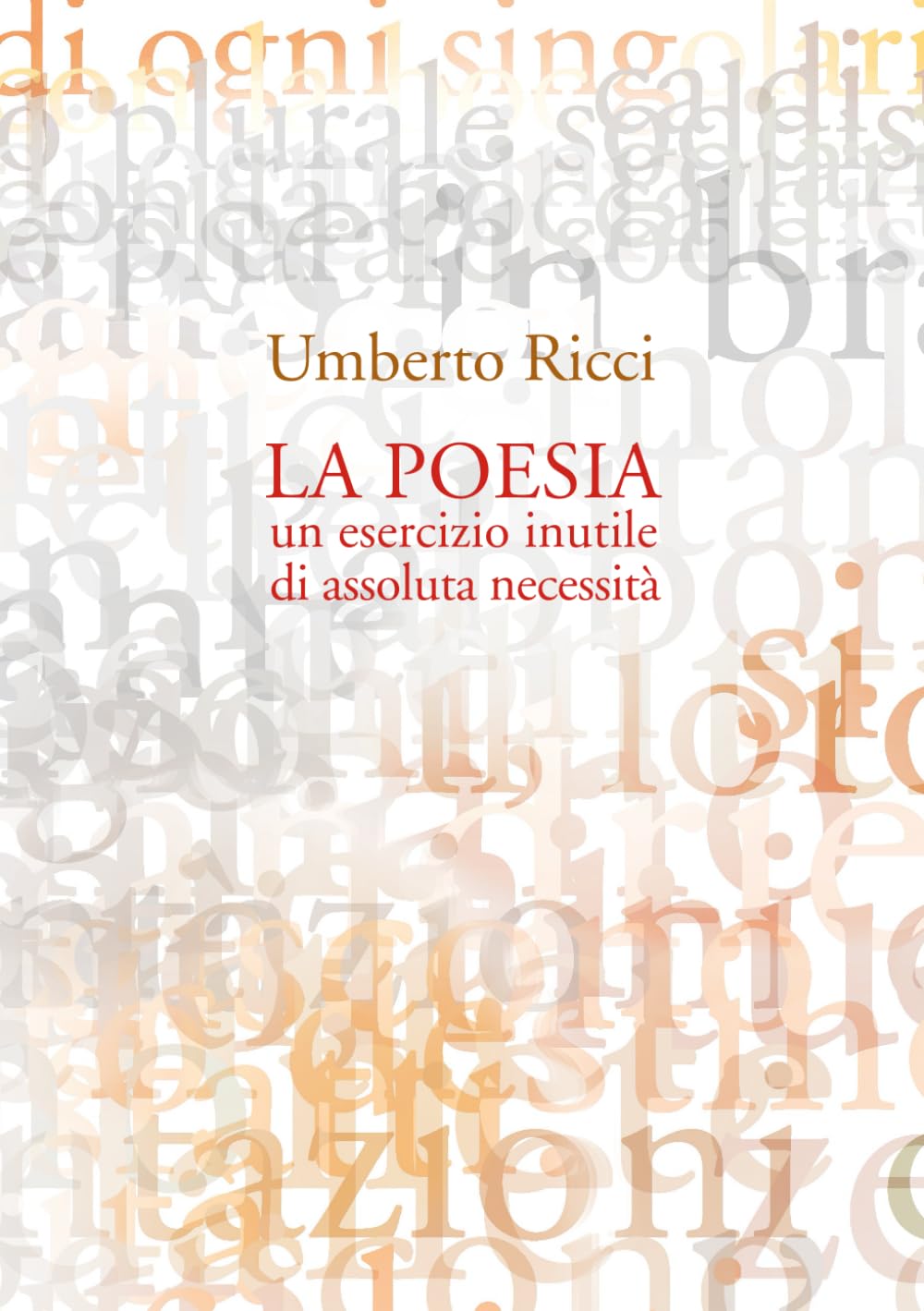 LA POESIA: Un esercizio inutile di assoluta necessità