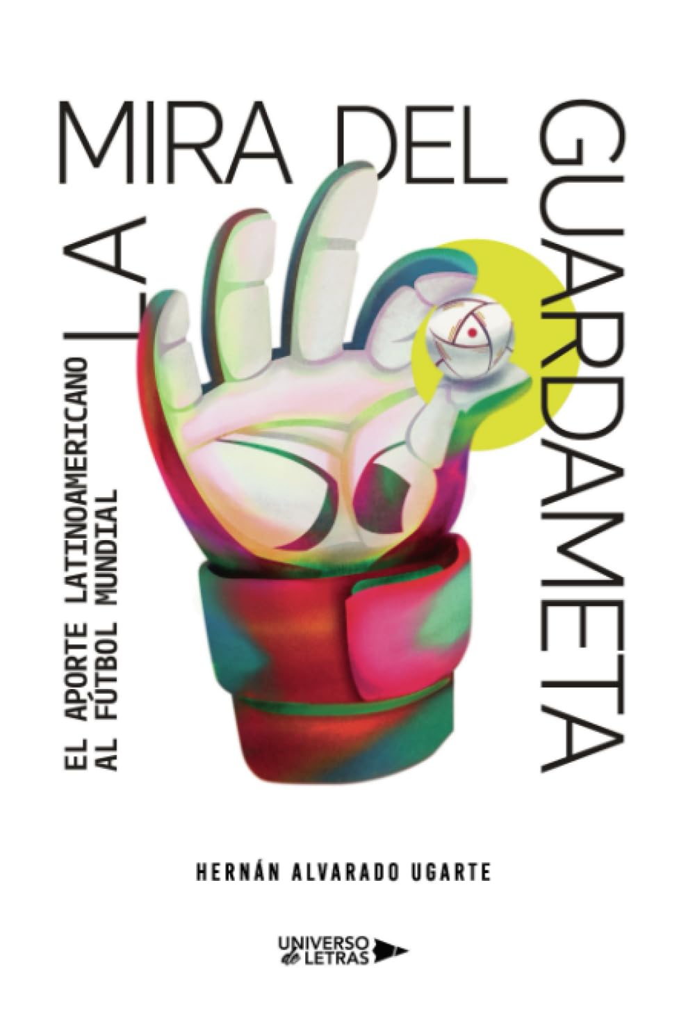 La mira del guardameta: El aporte latinoamericano al fútbol mundial