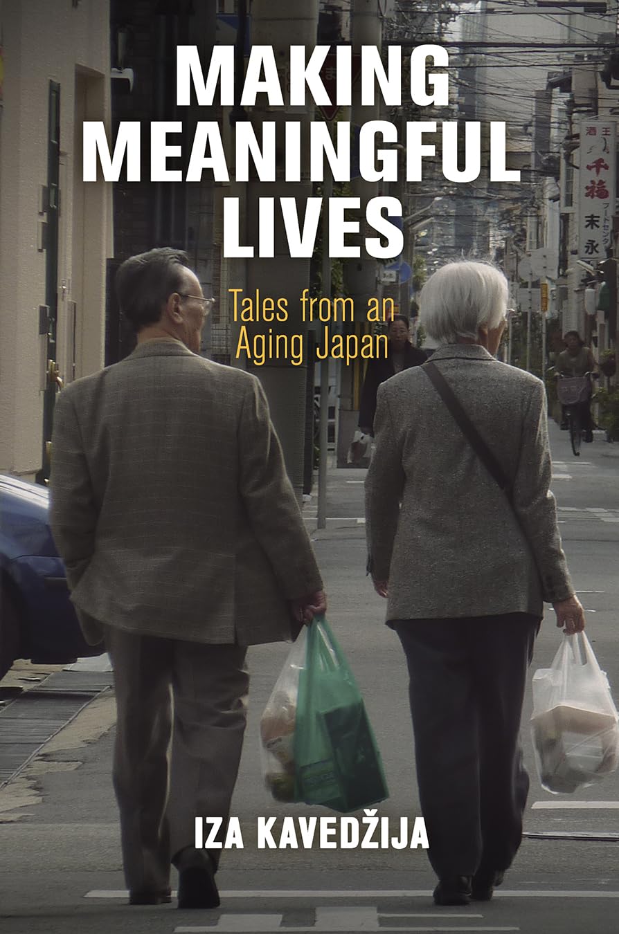 Making Meaningful Lives: Tales from an Aging Japan (Contemporary Ethnography)