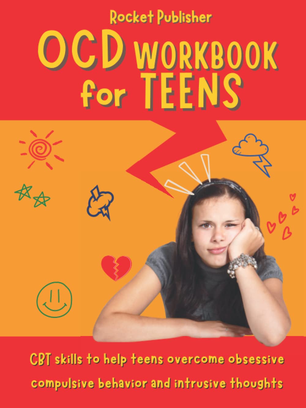 OCD workbook for teens: CBT skills to help teens overcome obsessive compulsive behavior and intrusive thoughts