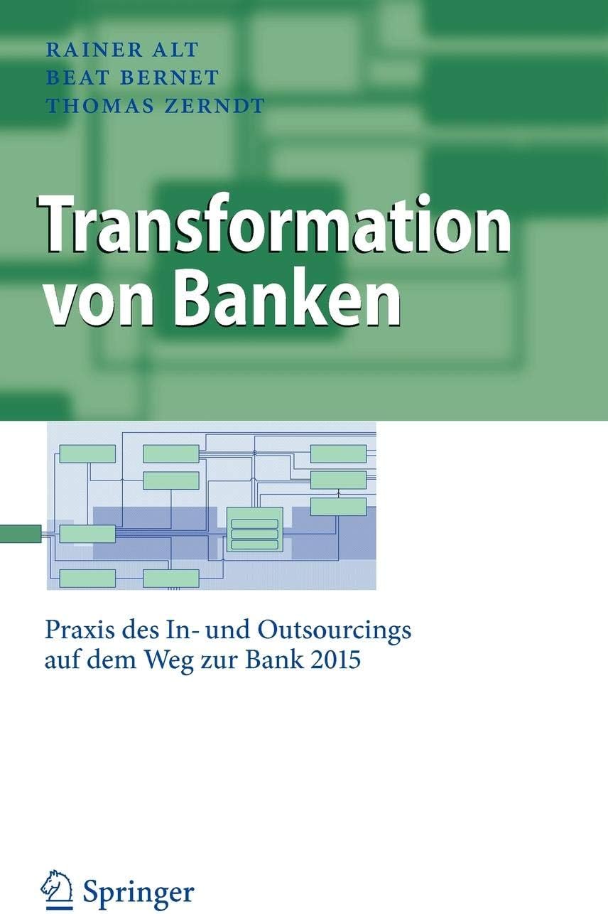 Transformation von Banken: Praxis des In- und Outsourcings auf dem Weg zur Bank 2015 (Business Engineering)