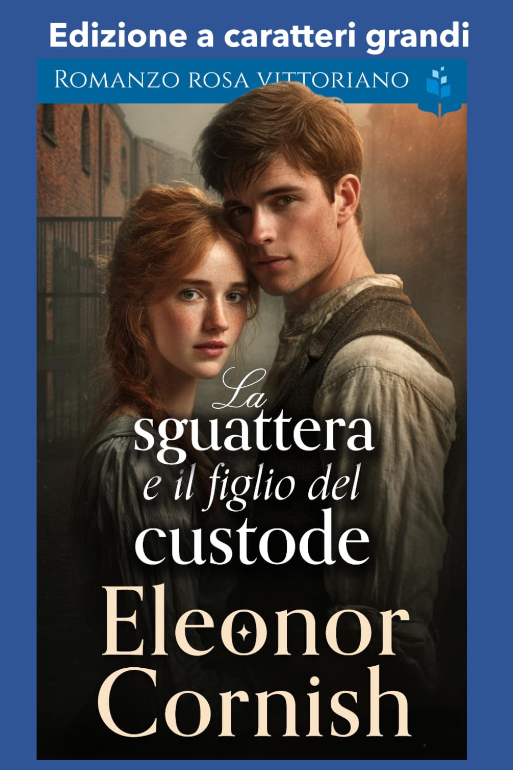 La sguattera e il figlio del custode: Edizione a caratteri grandi
