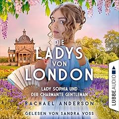 Die Ladys von London - Lady Sophia und der charmante Gentleman Titelbild