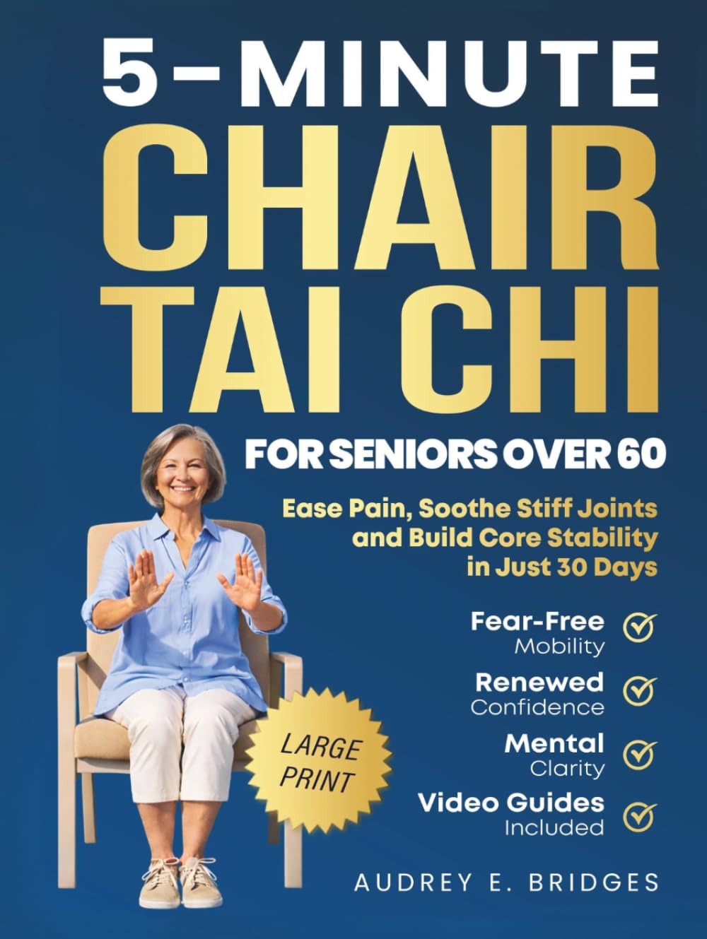 5-MINUTE CHAIR TAI CHI FOR SENIORS OVER 60: Ease Pain, Soothe Stiff Joints and Build Core Stability in Just 30 Days: Fear-Free Mobility, Renewed ... (The 5-Minute Tai Chi for Seniors Series)