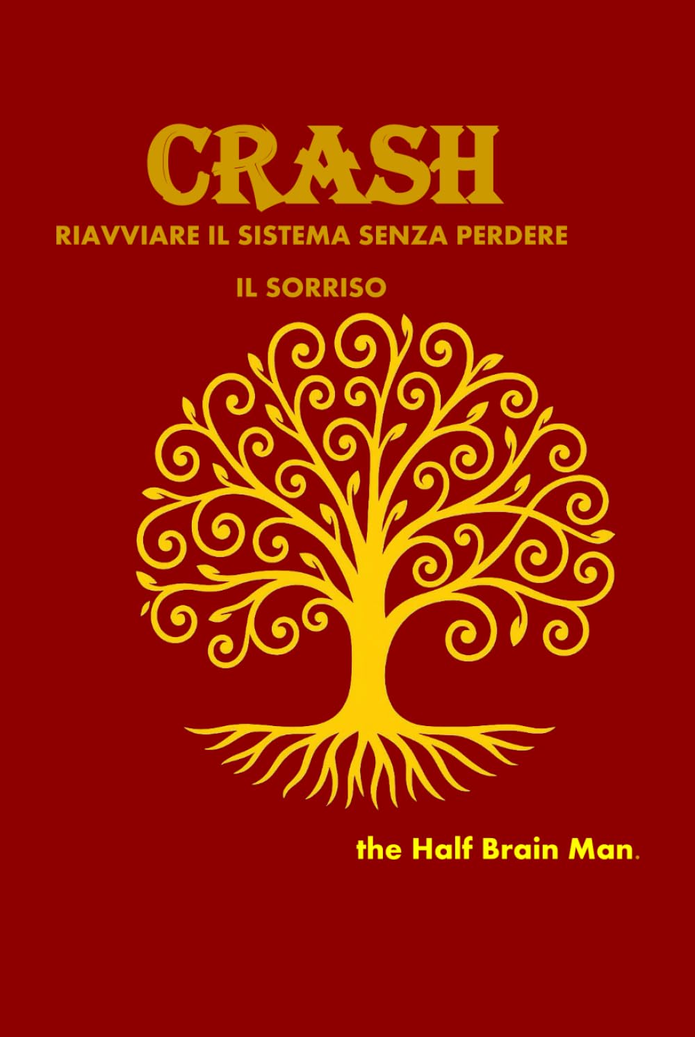 CRASH: Riavvia il sistema senza perdere il sorriso (Notes from a Half-Brain Explorer the half brain fabrizio trinchero)