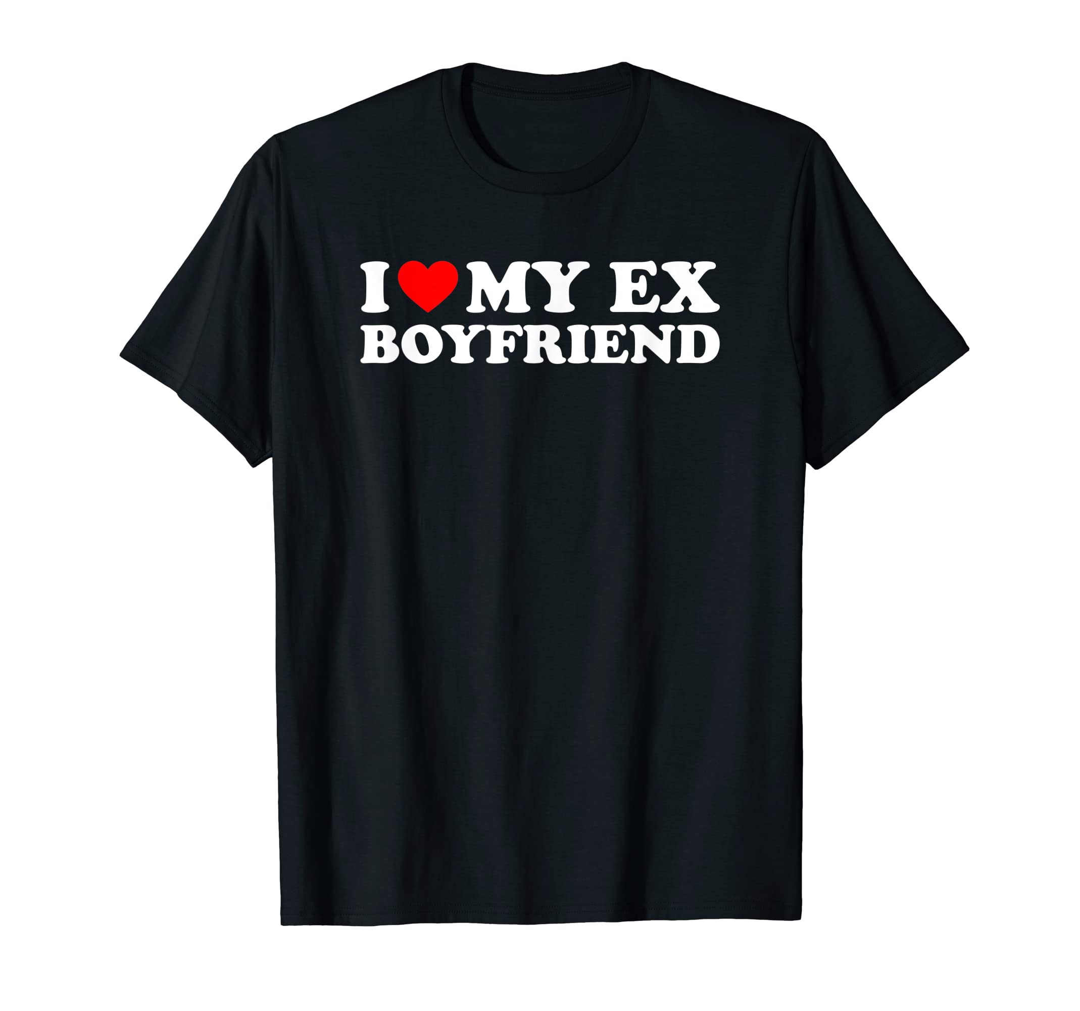 I Love My Ex-Boyfriend T-Shirt