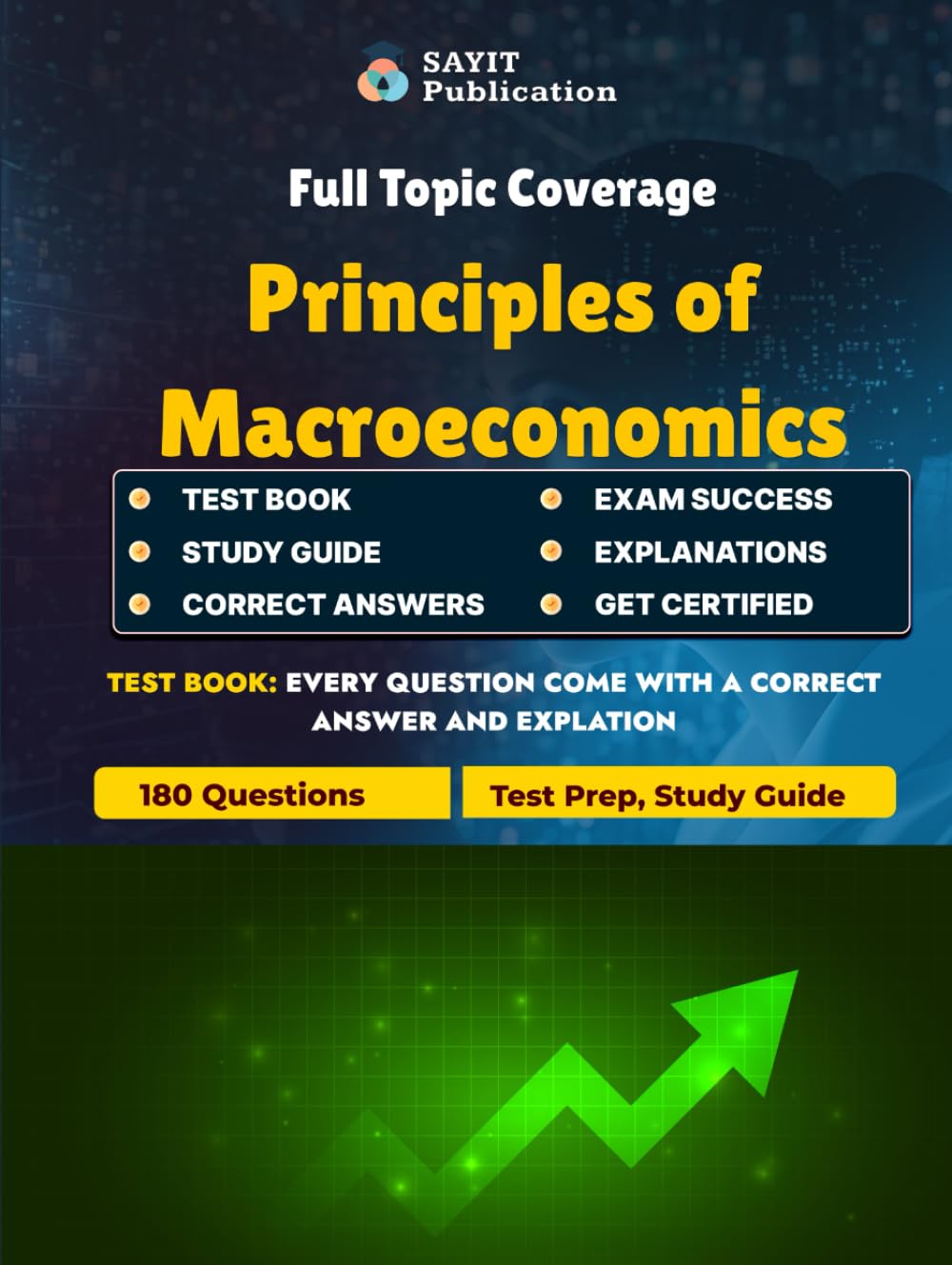 Principles of Macroeconomics Exam Prep 2025: 180 Questions & Full Curriculum Review: Master Key Economic Theories & Policies with Realistic Practice Questions and Full Topic Coverage
