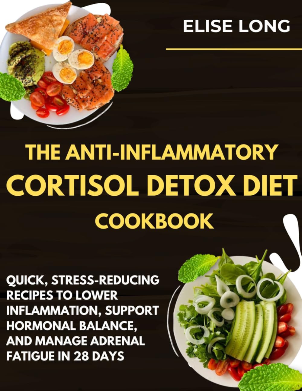 he Anti-Inflammatory Cortisol Detox Diet Cookbook (2026 Edition): Quick, Stress-Reducing Recipes to Lower Inflammation, Support Hormonal Balance, and Manage Adrenal Fatigue in 28 Days