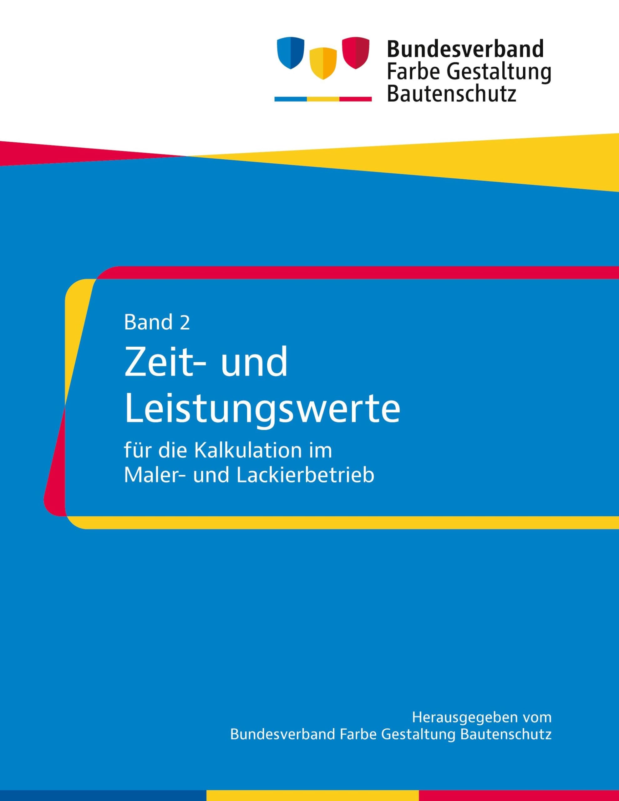 Zeit- und Leistungswerte für die Kalkulation im Maler- und Lackierbetrieb: Zur Vorbereitung auf Teil II der Meisterprüfung (Handlungsfelder 2, 3), für ... (Meisterprüfung - Handlungsfeld 2 und 3)