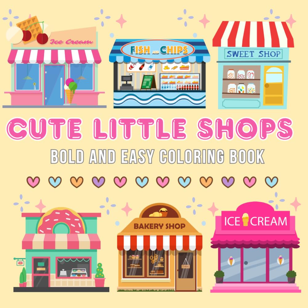 Cute Little Shops : Coloring Book for Adults and Teens Featuring Super Cute Animal Characters in Shops Moments for Relaxation (Cute Spaces Coloring)
