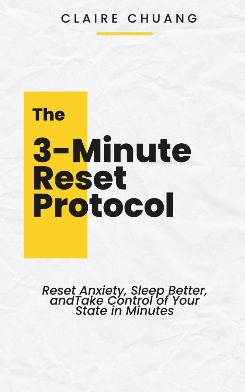 The 3-Minute Reset Protocol: Reset Anxiety, Sleep Better, and Take Control of Your State in Minutes
