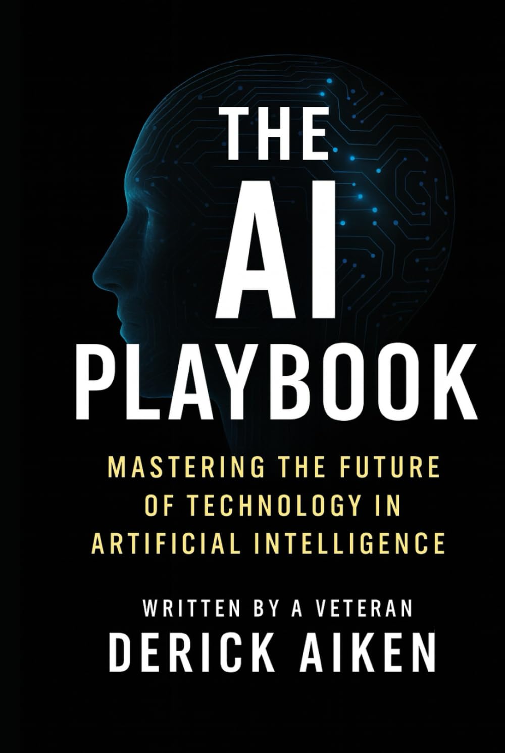 The AI Playbook: Mastering the Future of Technology in Artificial Intelligence