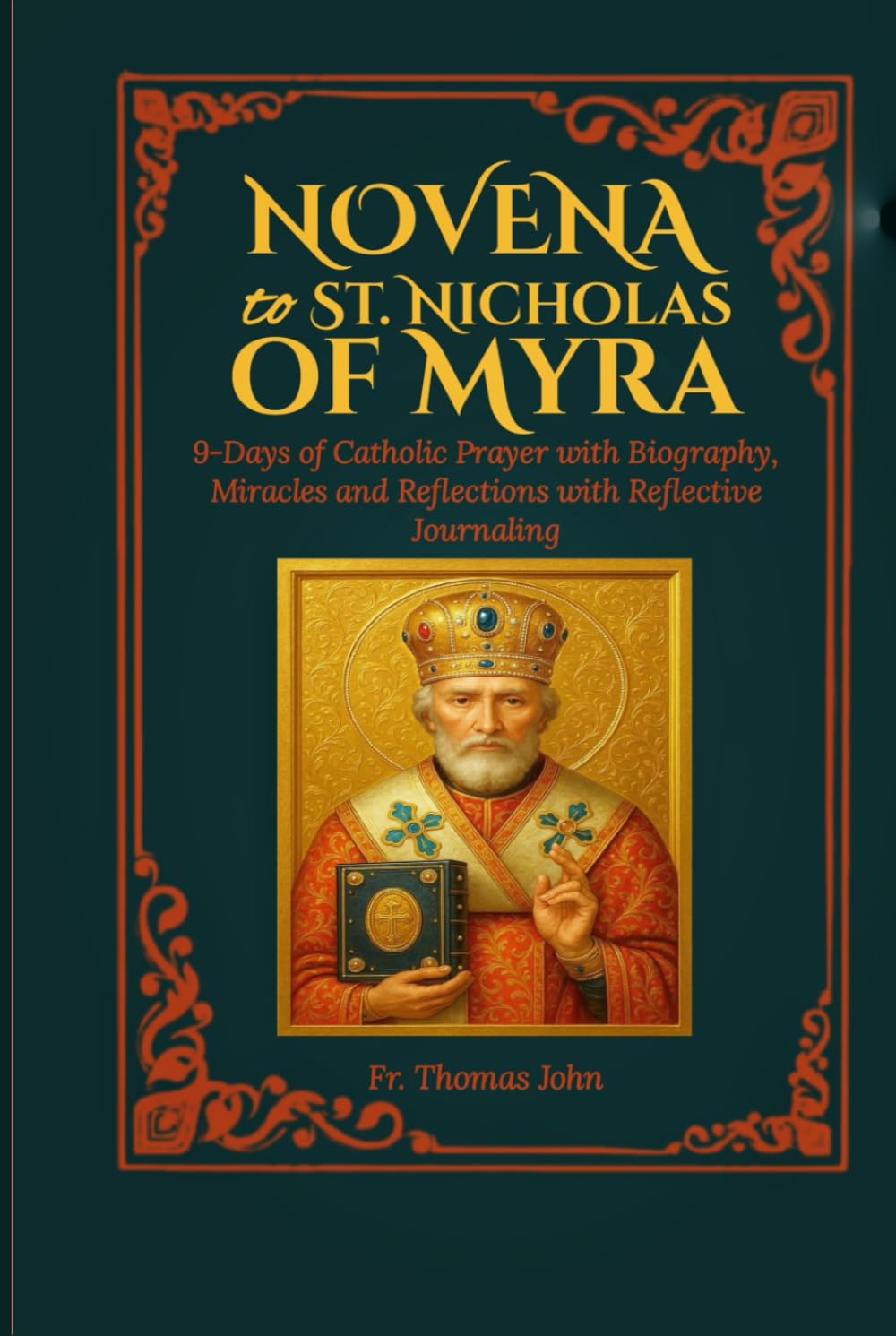 Novena to St. Nicholas of Myra: 9-Days of Catholic Prayer with Biography, Miracles and Reflections with Reflective Journaling