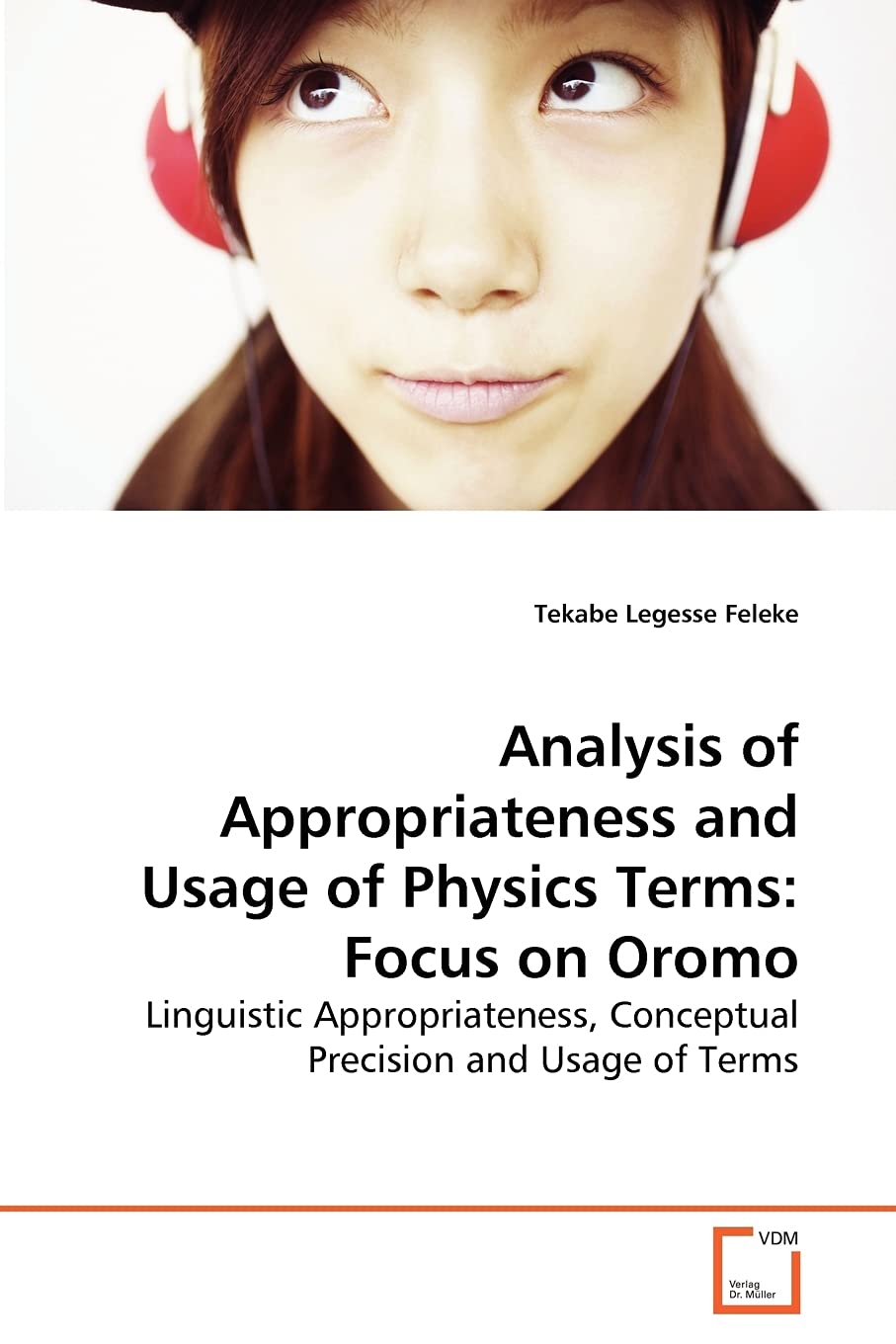 Analysis of Appropriateness and Usage of Physics Terms: Focus on Oromo: Linguistic Appropriateness, Conceptual Precision and Usage of Terms
