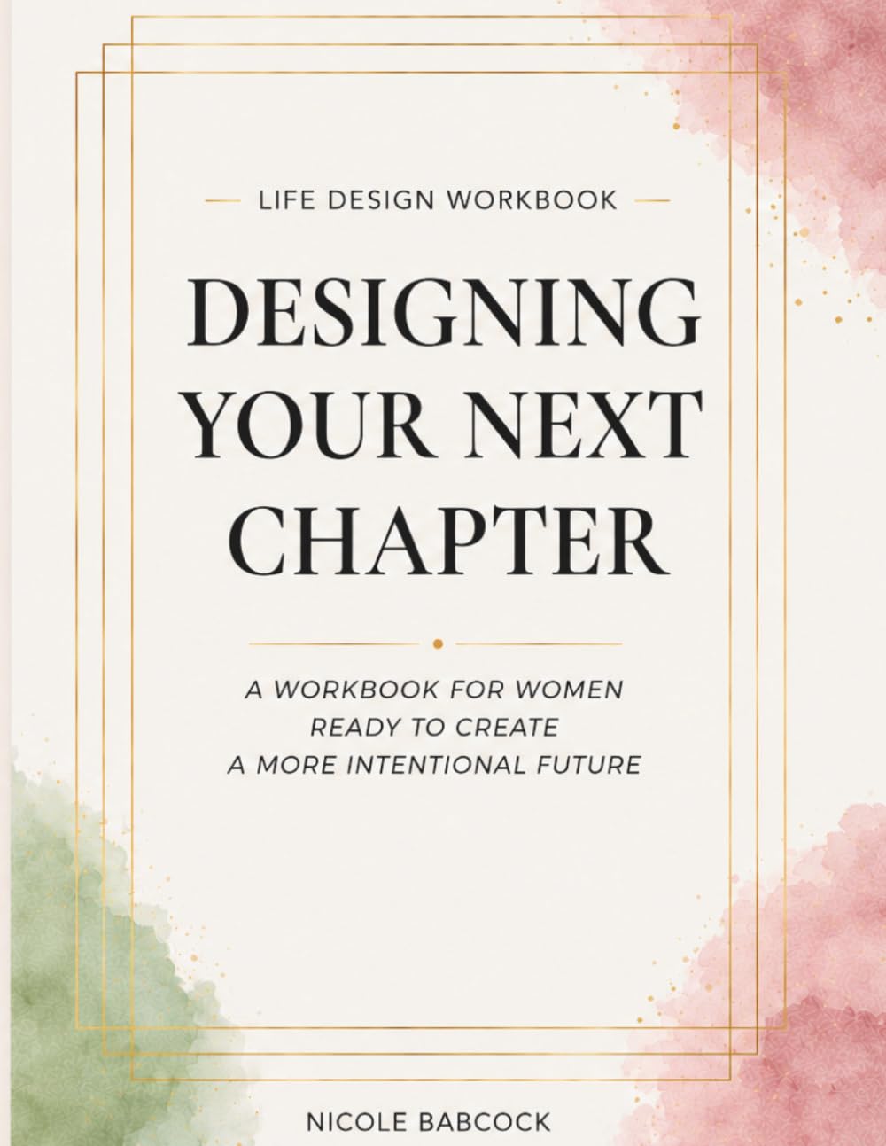 Designing Your Next Chapter: A Workbook for Women Ready to Create a More Intentional Future