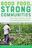 Good Food, Strong Communities: Promoting Social Justice through Local and Regional Food Systems