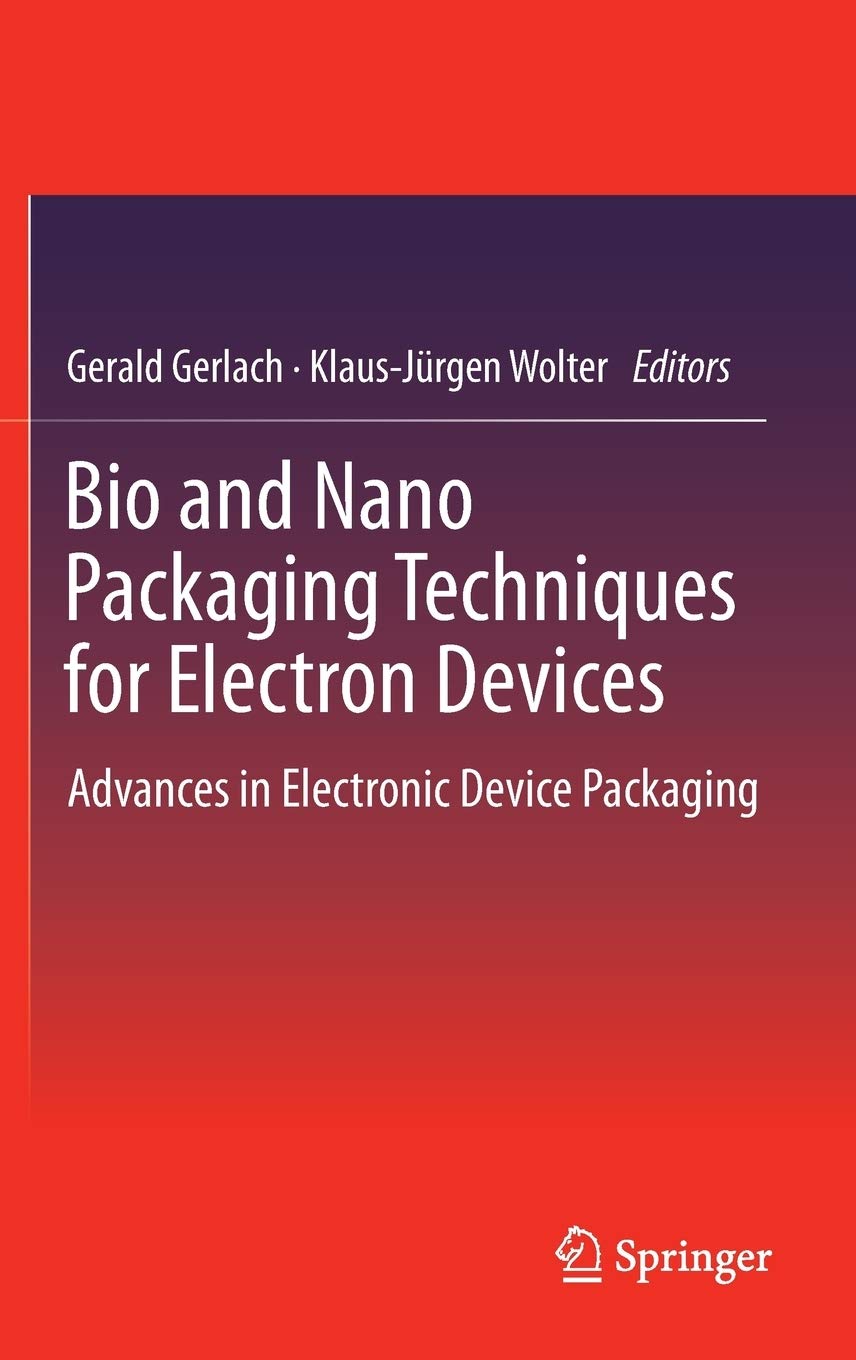 Bio and Nano Packaging Techniques for Electron Dev: Advances in Electronic Device Packaging