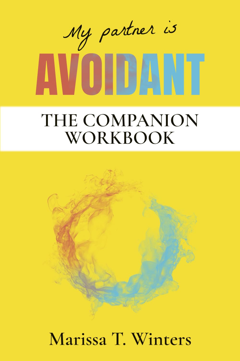 My Partner Is AVOIDANT: The Companion Workbook