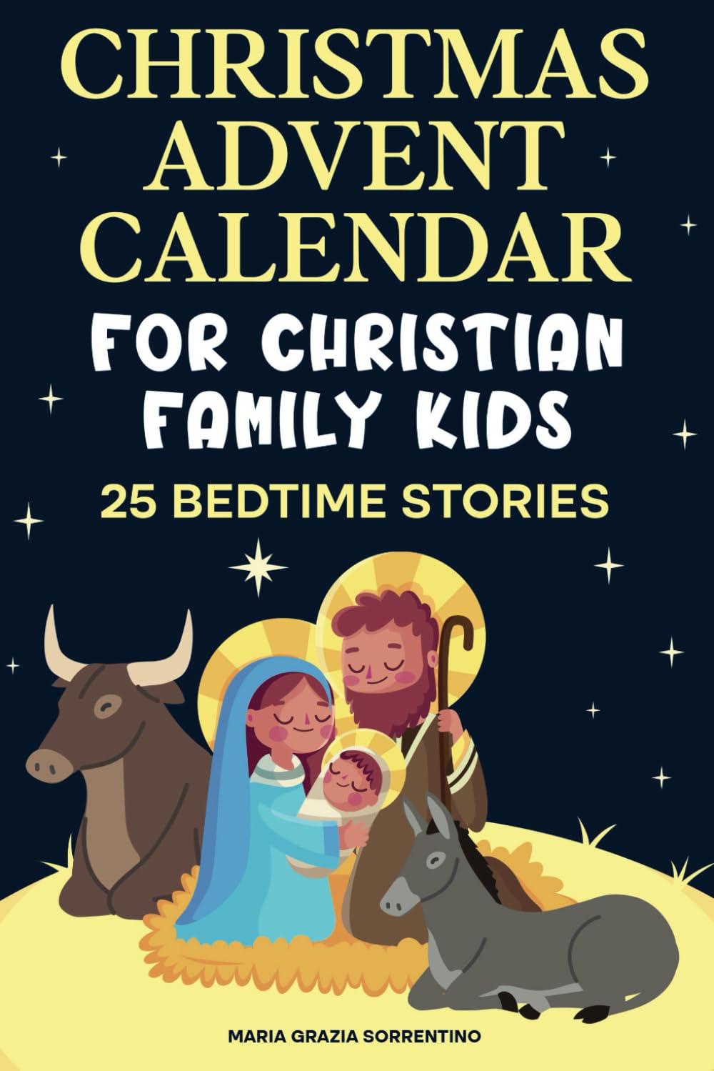 CHRISTMAS ADVENT CALENDAR FOR CHRISTIAN FAMILY KIDS: 25 bedtime stories, A Journey for Children and Parents into the Magic of the Christian Nativity, Waiting for the Birth of Baby Jesus