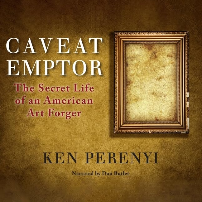 Buy Caveat Emptor: The Secret Life of an American Art Forger — BookShops.in