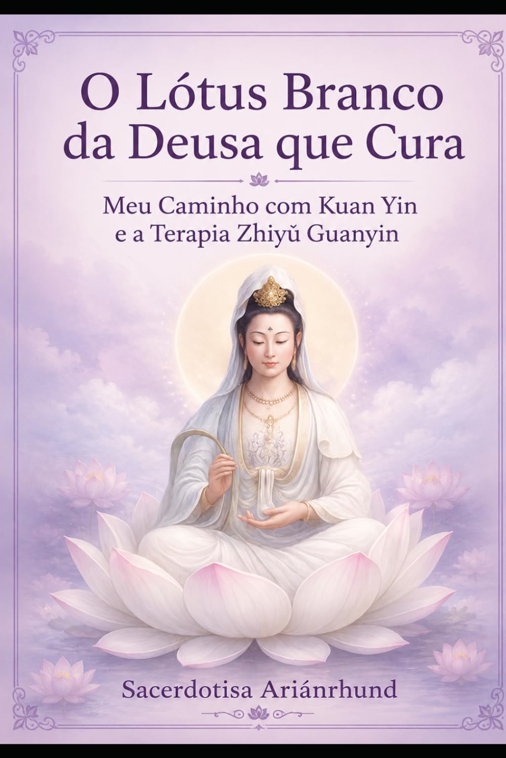O LÓTUS BRANCO DA DEUSA QUE CURA