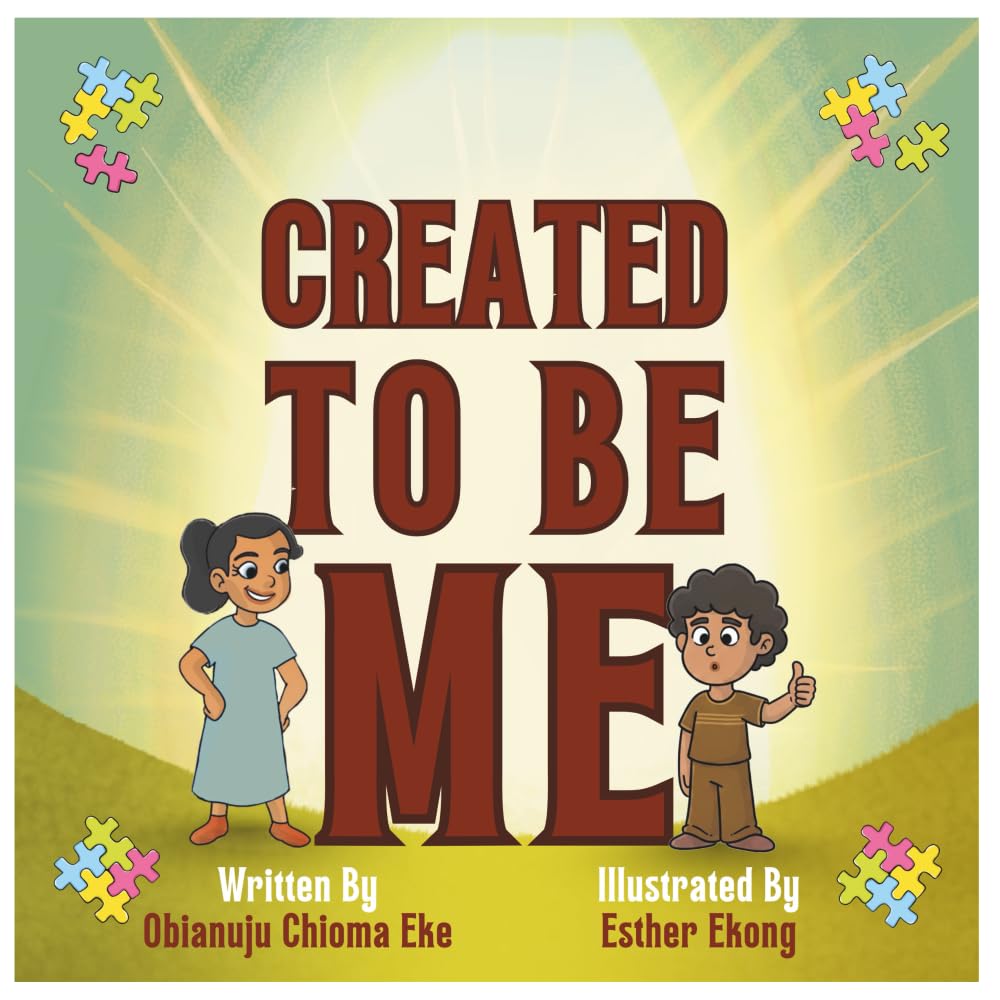 CREATED TO BE ME: A Faith-Based Children's Book about Identity, Purpose, and God's Unique Plan with Activities to Reinforce Learning.