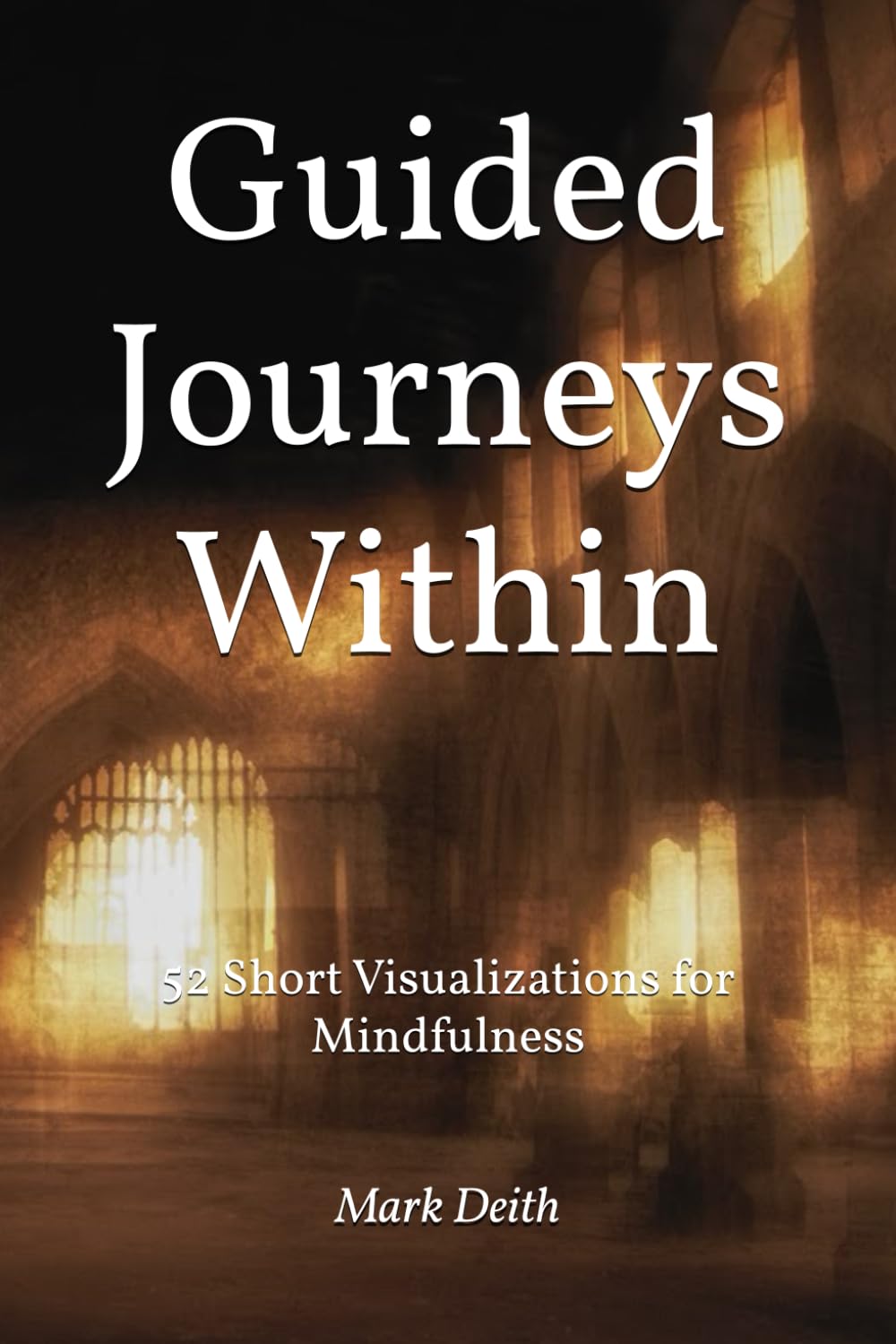 Guided Journeys Within: 52 Short Visualizations for Mindfulness