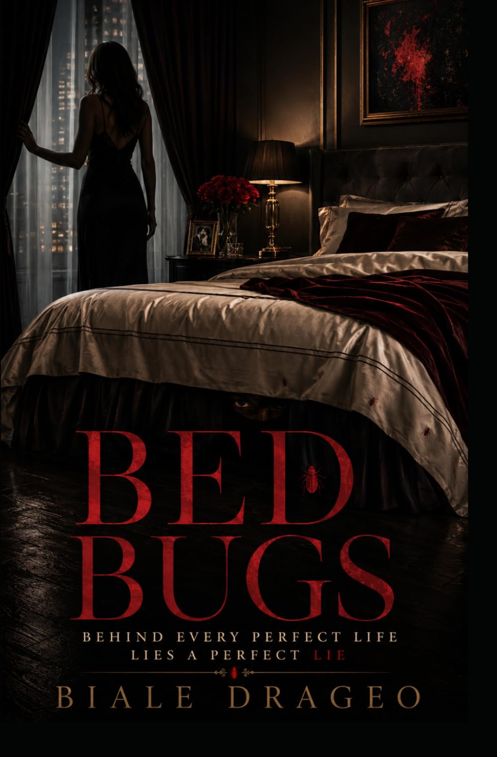 Bed Bugs: Behind Every Perfect Life Lies a Perfect Lie (The Ugly Saints)