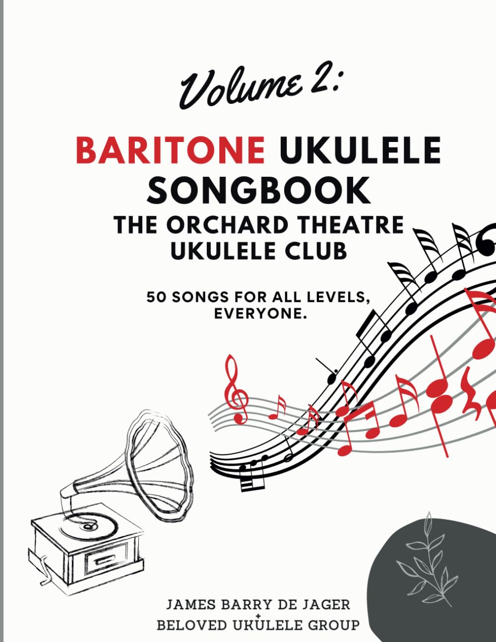 Baritone Ukulele Songbook: Large Chord Diagrams, Easy Songs, Golden Oldies, Traffic Light System (Green, Orange, Red) Difficulty Level Indicators: 50 Songs For All Levels, Everyone.