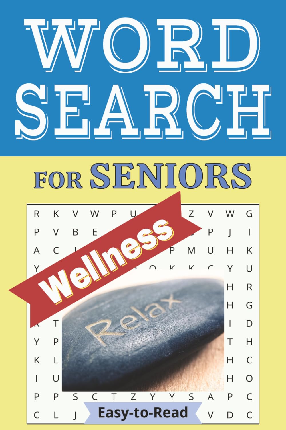 Wellness Word Search Puzzle Book: Easy-to-Read Relaxing Word Searches for Wellness Enthusiasts | Comfortable Reading Format 6x9 | 55 Calming Puzzles ... Travel, Stress Relief & Leisure Time