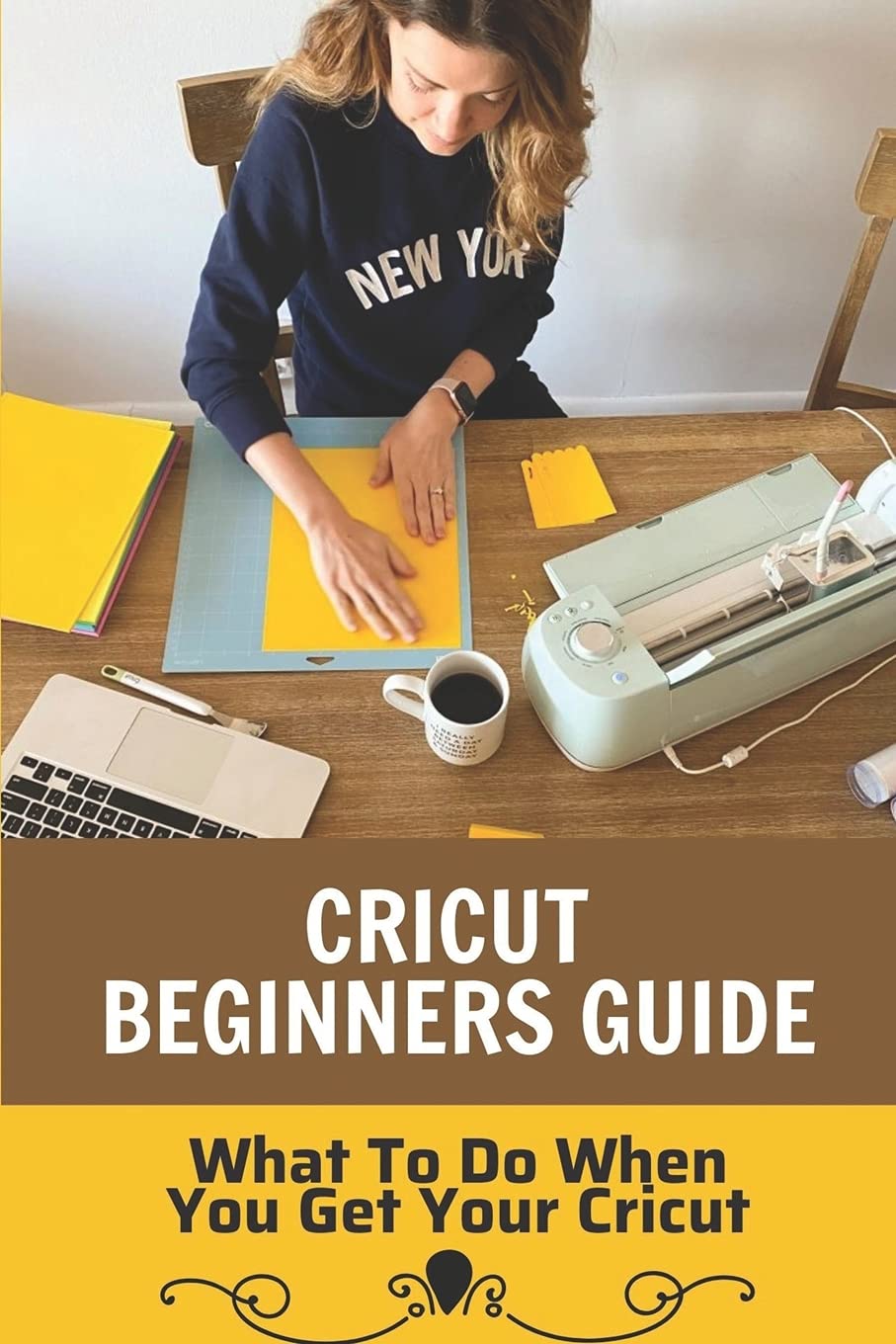 Buy Cricut Beginners Guide What To Do When You Get Your Cricut Cricut