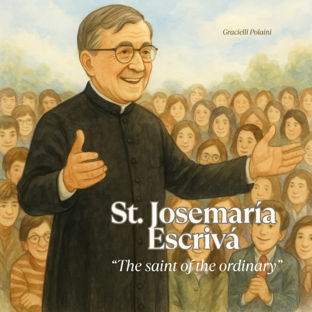 St. Josemaría Escrivá: “The saint of the ordinary”