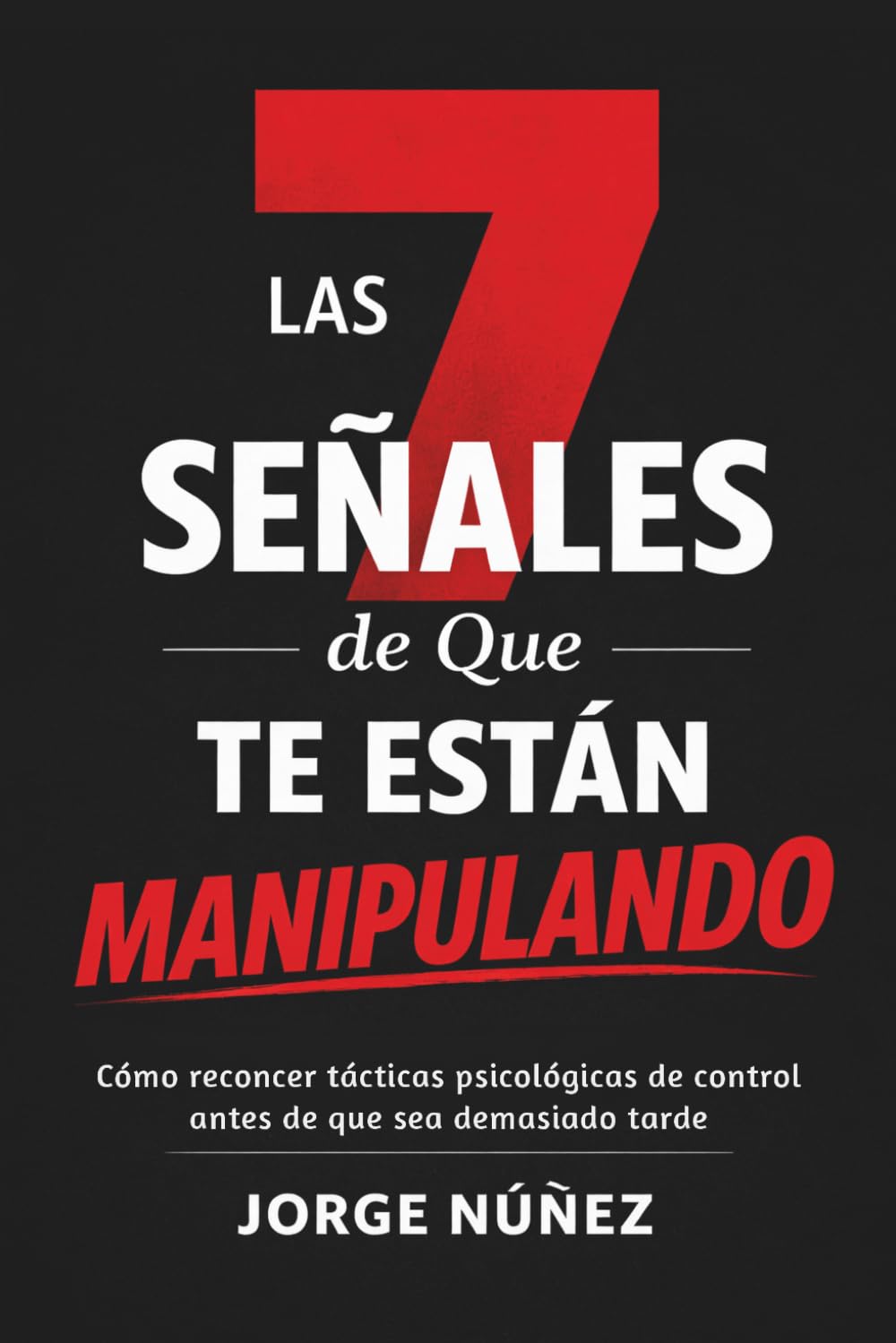 Las 7 señales de que te están manipulando: Cómo reconocer tácticas psicológicas de control antes de que sea demasiado tarde