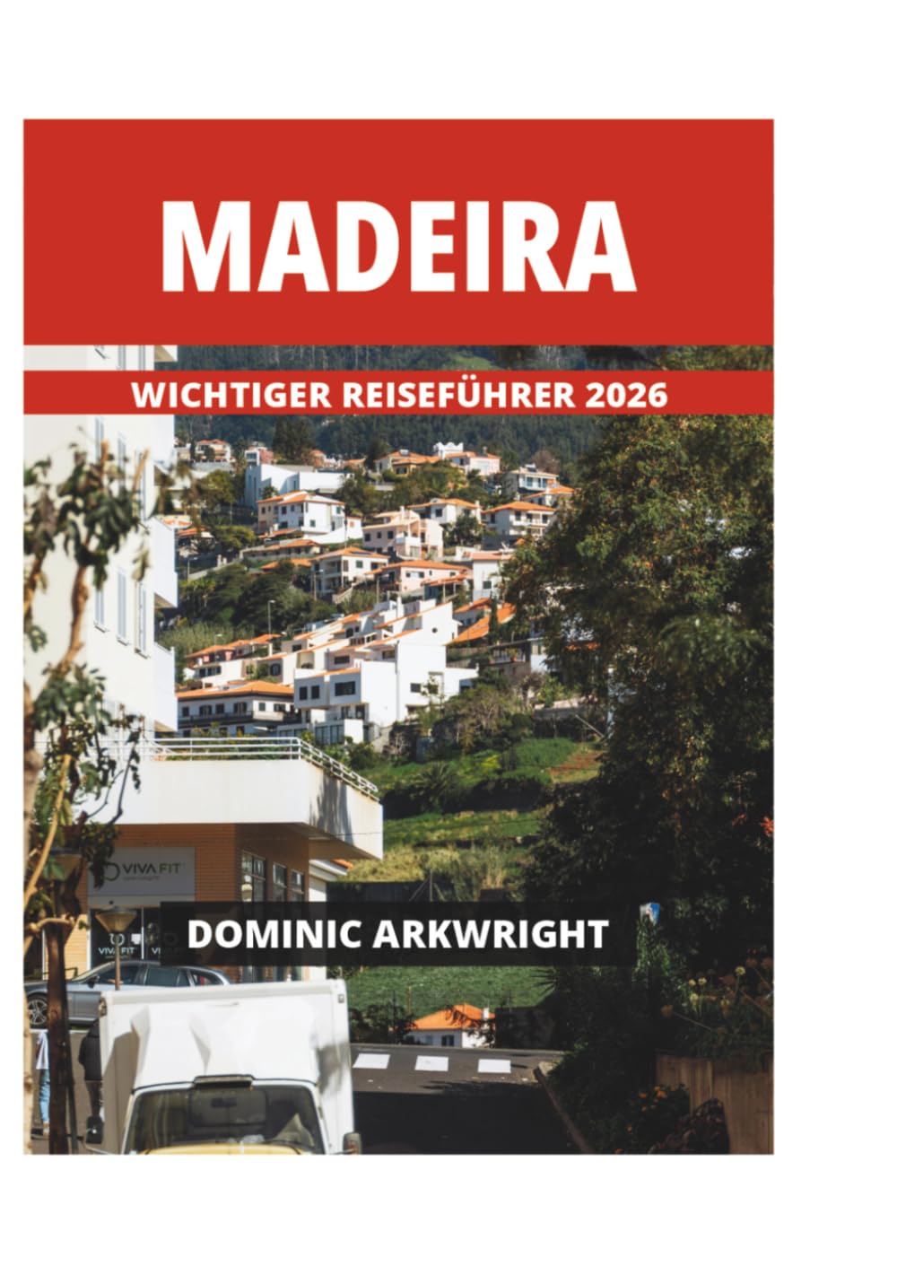 MADEIRA WICHTIGER REISEFÜHRER 2026