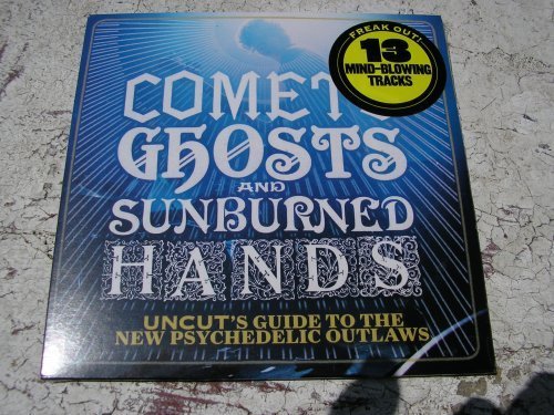 Comets Ghosts And Sunburned Hands - Uncut's Guide To The New Psychedelic Outlaws by Comets On Fire [Audio CD]