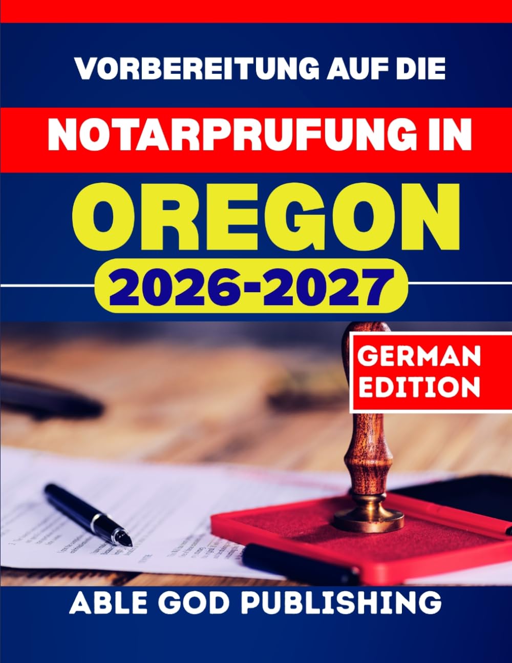 Vorbereitung auf die Notarprüfung in Oregon: Schritt-fur-Schritt-Studienleitfaden zur Zertifizierung als Notar mit aktualisierten Gesetzen und Ubungsfragen
