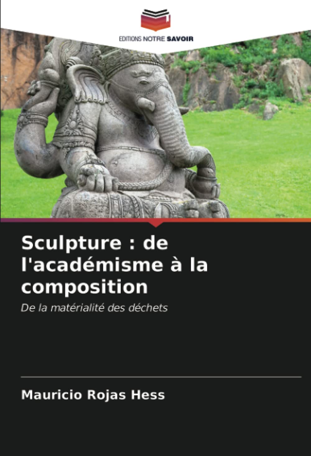 Sculpture : de l'académisme à la composition - Livre sur l'art et la matérialité des déchets