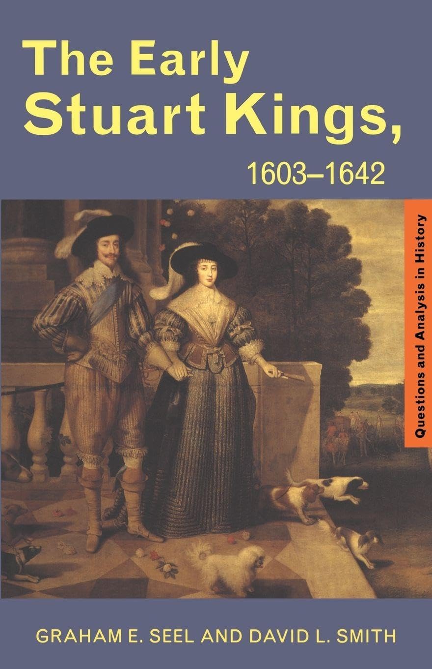 The Early Stuart Kings, 1603-1642: 1603-1642 (Questions & Analysis in History)
