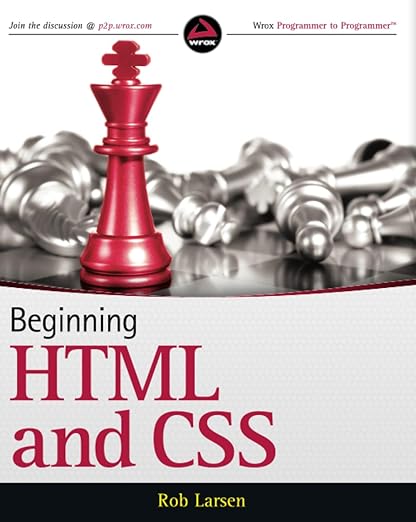 Beginning HTML and CSS: Larsen, Rob: 9781118340189: Amazon.com: Books