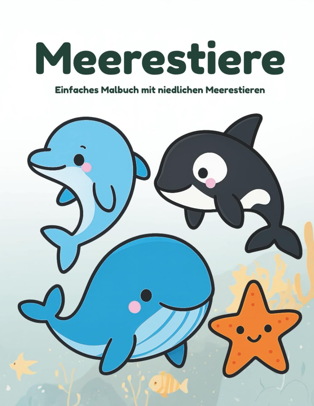 Meerestiere: Einfaches Malbuch mit niedlichen Meerestieren (Tier-Malbücher für Kleinkinder)