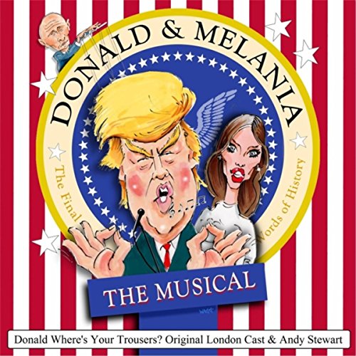 Donald and Melania the Musical Original London Cast