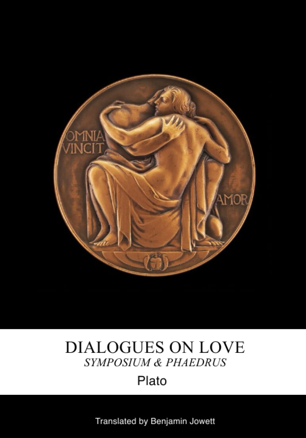 Dialogues on Love (Translated): Symposium & Phaedrus