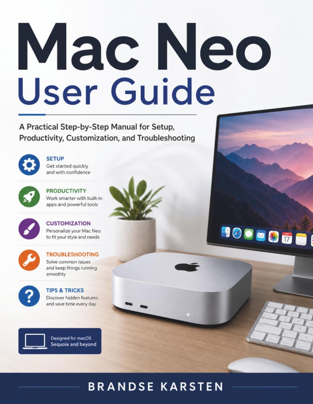 Mac Neo User Guide: A Practical Step-by-Step Manual for Setup, Productivity, Customization, and Troubleshooting